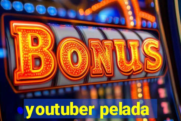 youtuber pelada